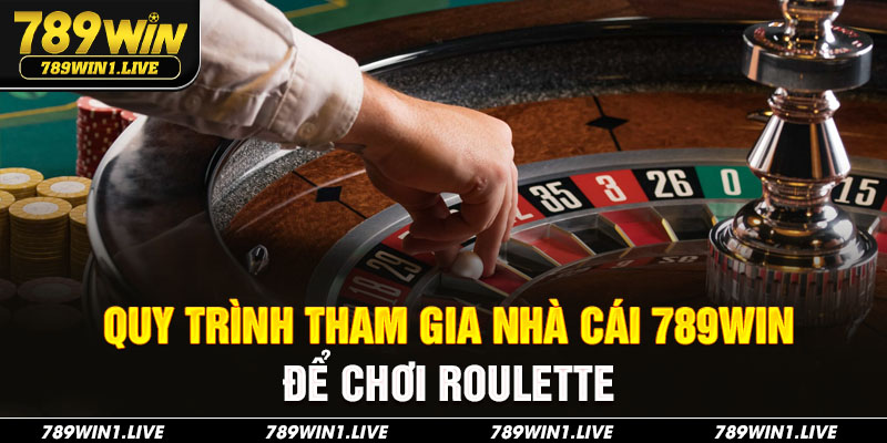Quy trình tham gia nhà cái 789Win để chơi Roulette