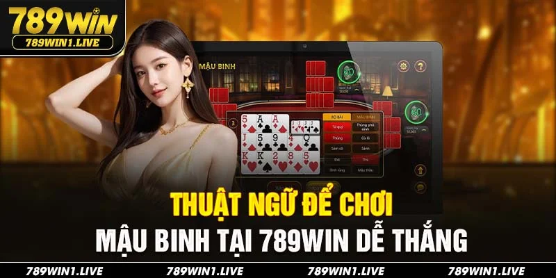 Thuật ngữ để chơi mậu binh tại 789Win dễ thắng