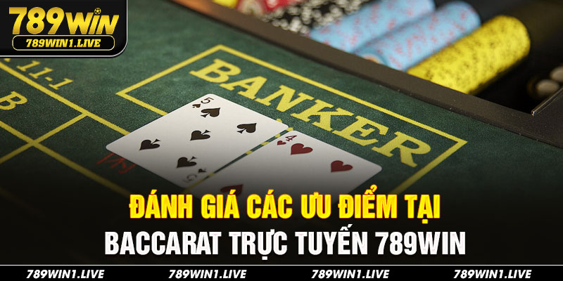 Đánh giá các ưu điểm tại baccarat trực tuyến
