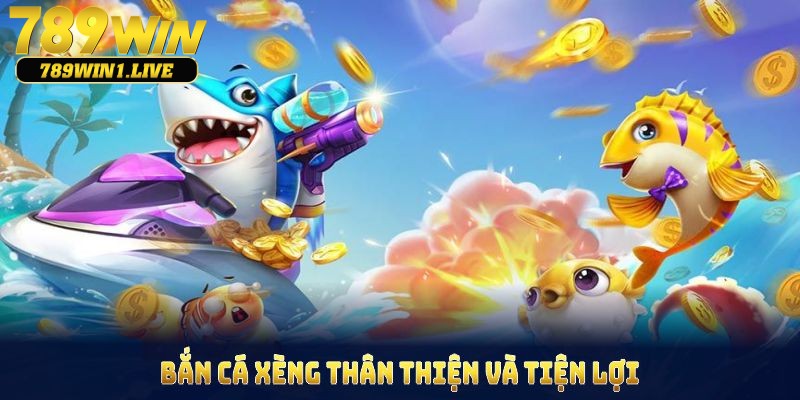 Giao diện game bắn cá Xèng tại 789Win thân thiện và tiện lợi